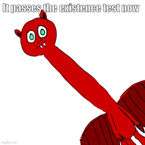 B | It passes the existence test now | image tagged in blaze with necc | made w/ Imgflip meme maker