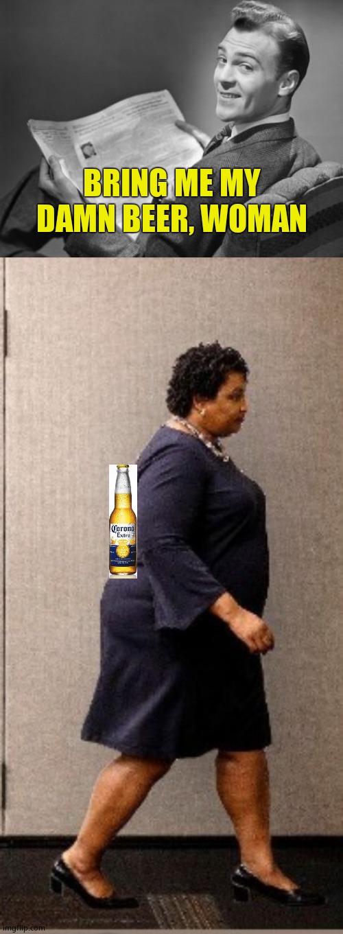 BRING ME MY DAMN BEER, WOMAN | image tagged in 50's newspaper | made w/ Imgflip meme maker