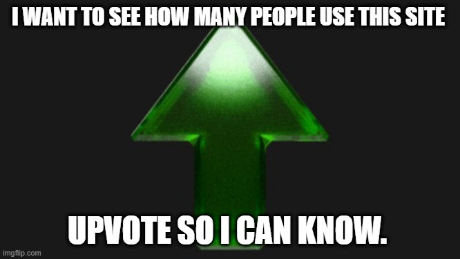 and please share with a friend online | I WANT TO SEE HOW MANY PEOPLE USE THIS SITE; UPVOTE SO I CAN KNOW. | image tagged in upvote | made w/ Imgflip meme maker