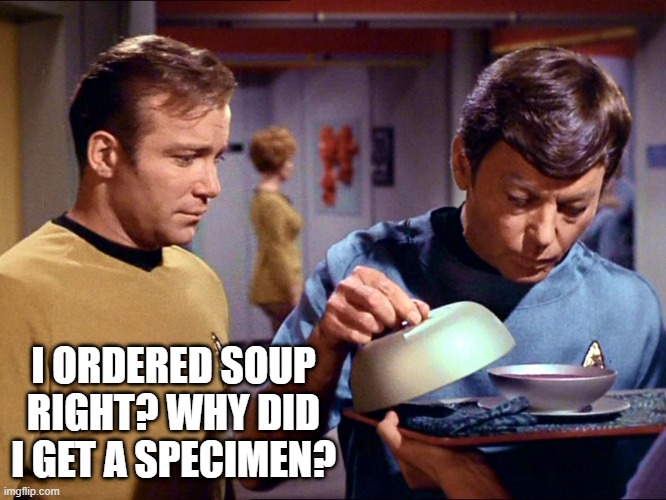 I Don't Like Pee | I ORDERED SOUP RIGHT? WHY DID I GET A SPECIMEN? | image tagged in bones soup | made w/ Imgflip meme maker