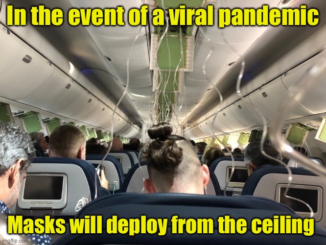 The new normal | In the event of a viral pandemic; Masks will deploy from the ceiling | image tagged in pandemic,face mask | made w/ Imgflip meme maker