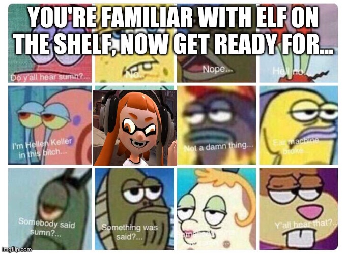 Woomy in the Zoomy |  YOU'RE FAMILIAR WITH ELF ON THE SHELF, NOW GET READY FOR... | image tagged in zoom meeting | made w/ Imgflip meme maker