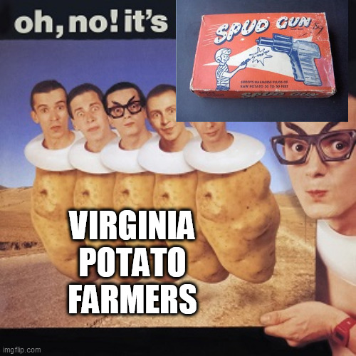 W.H.O. Will Guard Virginia Potatoes | VIRGINIA POTATO FARMERS | image tagged in virginia,potato,farmers,devo,who | made w/ Imgflip meme maker