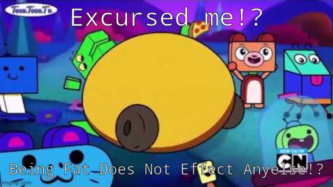 Plainrock Fat | Excursed me!? Being Fat Does Not Effect Anyelse!? | image tagged in fat dino dude,plainrock124 with 3 fingers | made w/ Imgflip meme maker