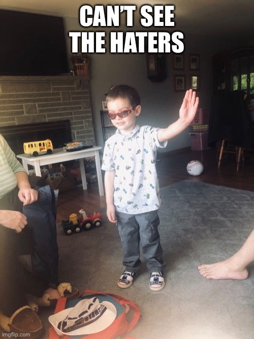 Cool kid in shades | CAN’T SEE THE HATERS | image tagged in cool kids,sunglasses,smug | made w/ Imgflip meme maker