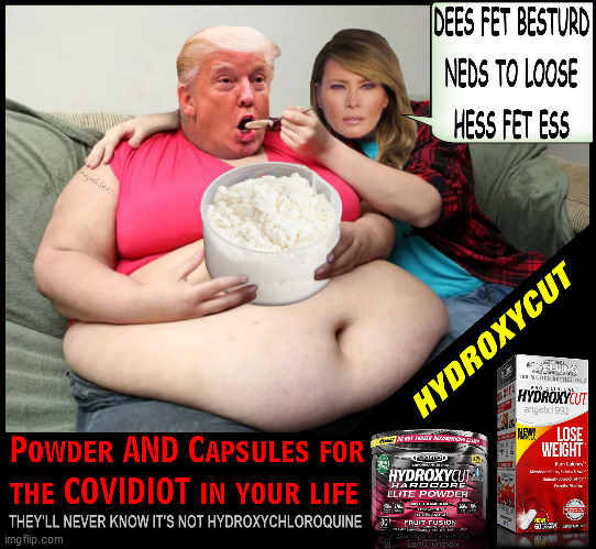 image tagged in hydroxychloroquine,trump,weight loss,coronavirus,covid-19,covidiots | made w/ Imgflip meme maker