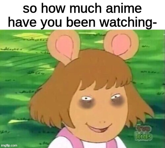 me when the ecchi anime came out (srry i forgot the name) | image tagged in tired dw,anime | made w/ Imgflip meme maker