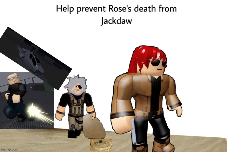 Help Prevent Rose's Death From Jackdaw | image tagged in roblox | made w/ Imgflip meme maker
