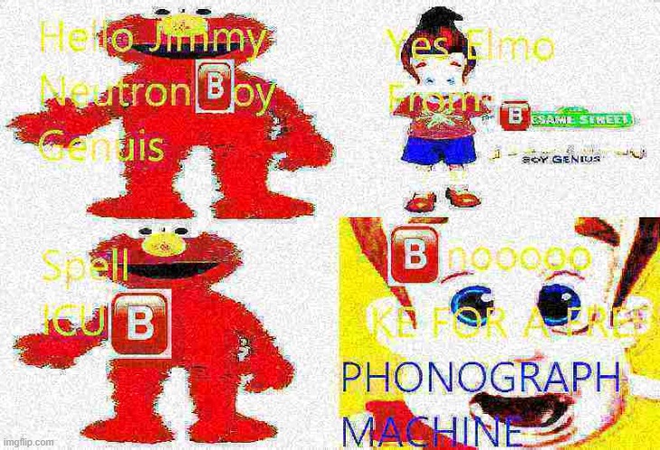SPELL ICUB | image tagged in hello,elmo,jimmy neutron,dank memes,deep fried,spell check | made w/ Imgflip meme maker