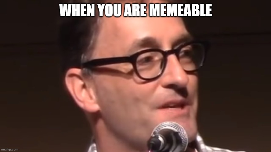 When you are memeable | WHEN YOU ARE MEMEABLE | image tagged in when you see it | made w/ Imgflip meme maker
