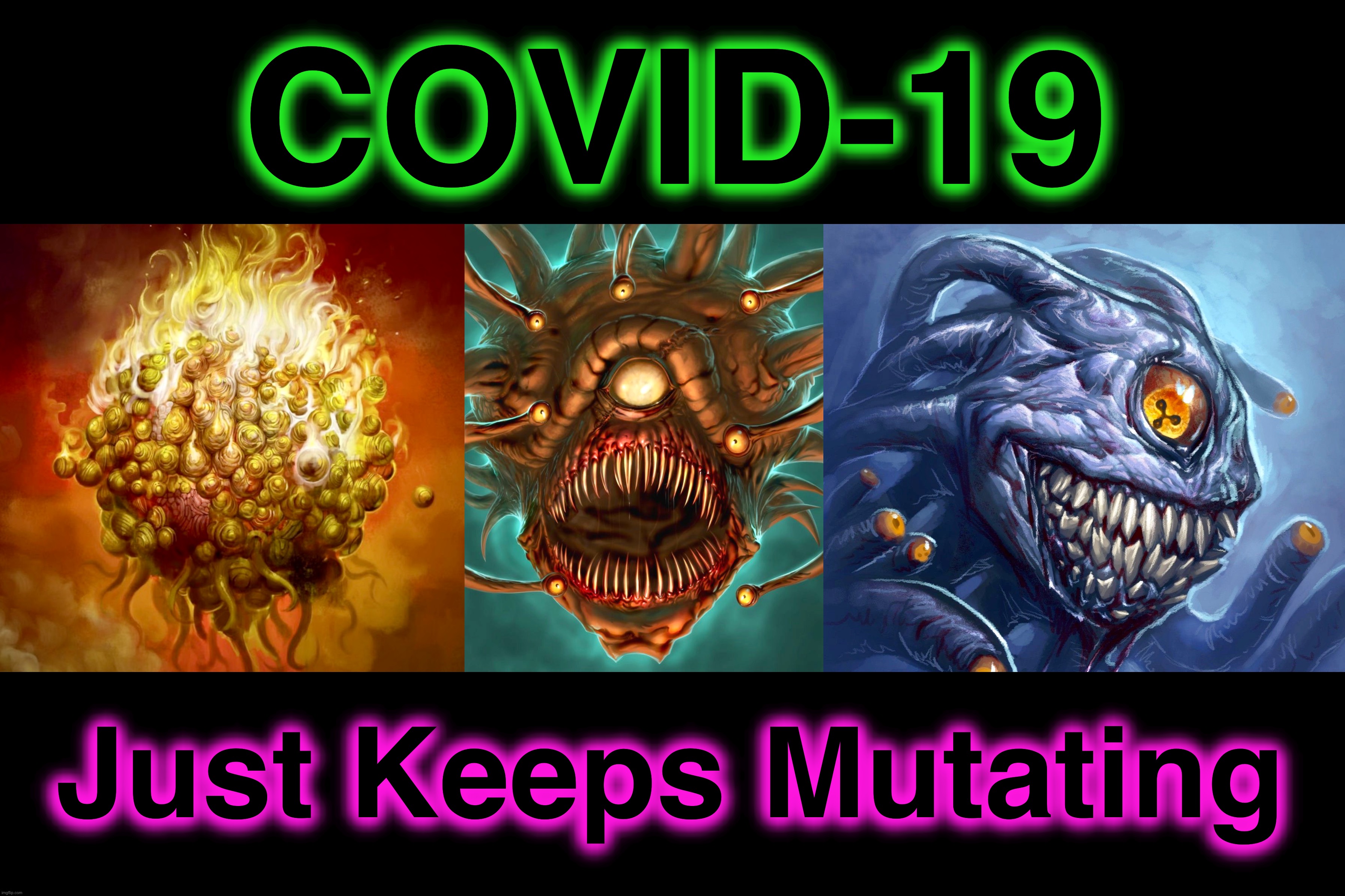 The Worst X-Man | COVID-19; Just Keeps Mutating | image tagged in covid-19,memes,coronavirus meme,new world order,dungeons and dragons,vaccine | made w/ Imgflip meme maker