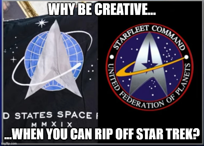 To boldly steal what no one has stolen before... | WHY BE CREATIVE... ...WHEN YOU CAN RIP OFF STAR TREK? | image tagged in funny memes | made w/ Imgflip meme maker