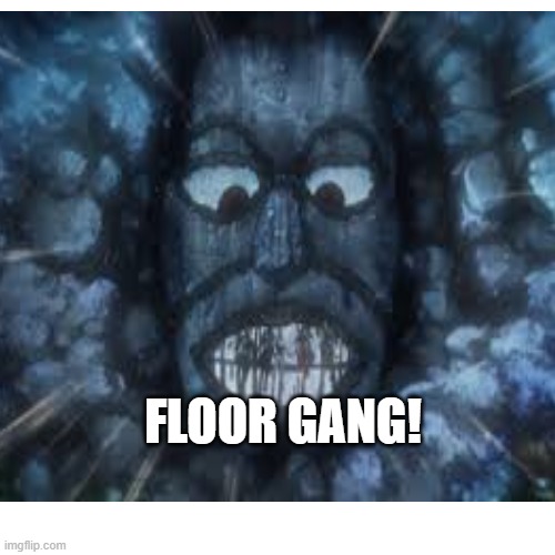 FLOOR GANG! | image tagged in google | made w/ Imgflip meme maker