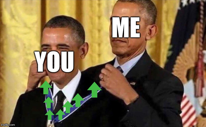 obama medal | YOU ME | image tagged in obama medal | made w/ Imgflip meme maker