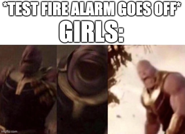 AAAAAA | *TEST FIRE ALARM GOES OFF*; GIRLS: | image tagged in fire alarm,memes,funny | made w/ Imgflip meme maker
