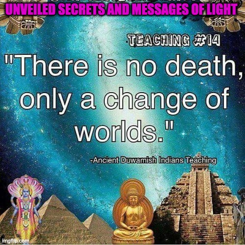 DEATH | UNVEILED SECRETS AND MESSAGES OF LIGHT | image tagged in death | made w/ Imgflip meme maker