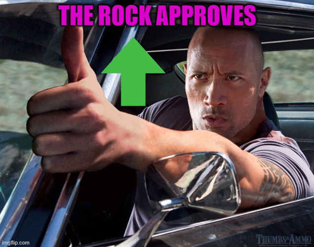 up thumb | THE ROCK APPROVES | image tagged in up thumb | made w/ Imgflip meme maker