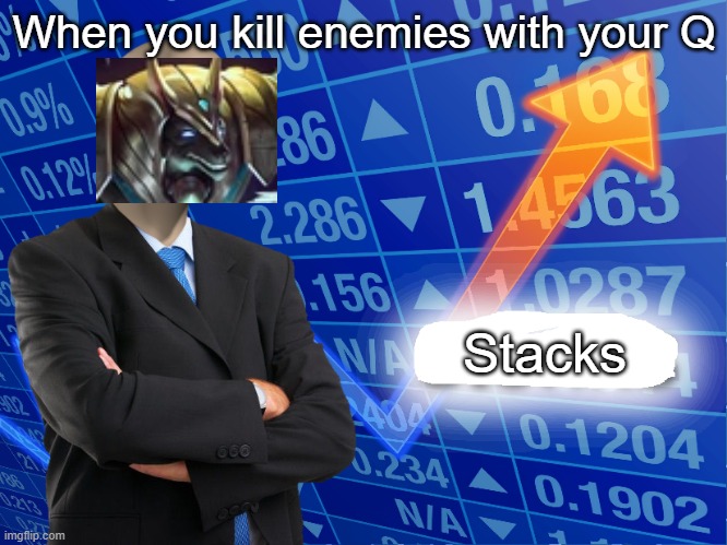 Empty Stonks | When you kill enemies with your Q; Stacks | image tagged in empty stonks | made w/ Imgflip meme maker