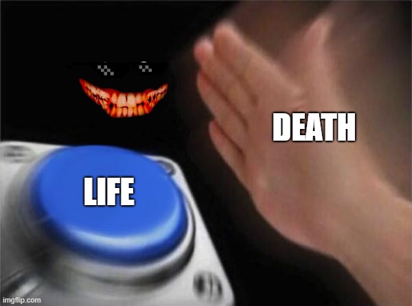 nailed it | DEATH; LIFE | image tagged in memes,blank nut button,nuts,dicks,porn | made w/ Imgflip meme maker