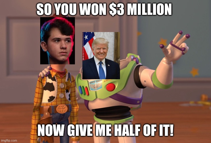 Bugha loses half of his winnings to taxes. That’s just not right! | SO YOU WON $3 MILLION; NOW GIVE ME HALF OF IT! | image tagged in united,states,government,is,bullshit | made w/ Imgflip meme maker