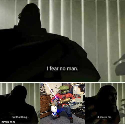 I fear no man | image tagged in i fear no man,memes,fun | made w/ Imgflip meme maker