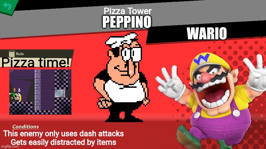 Smash bros spirit fight | Pizza Tower; PEPPINO; WARIO; Pizza time! This enemy only uses dash attacks
Gets easily distracted by items | image tagged in smash bros spirit fight,pizza tower,peppino,smash bros,spirit,memes | made w/ Imgflip meme maker