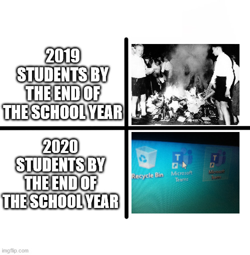 It's true | 2019 STUDENTS BY THE END OF THE SCHOOL YEAR; 2020 STUDENTS BY THE END OF THE SCHOOL YEAR | image tagged in memes,blank starter pack | made w/ Imgflip meme maker