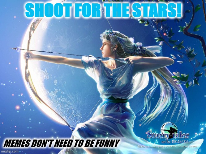 Artemis (the greek goddess | SHOOT FOR THE STARS! MEMES DON'T NEED TO BE FUNNY | image tagged in blank white template,sexy woman | made w/ Imgflip meme maker