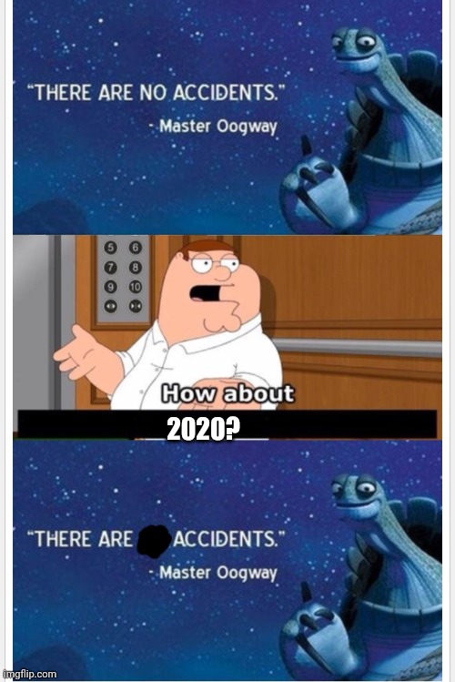 Master oogway is asked a very easy question | 2020? | image tagged in what bout that | made w/ Imgflip meme maker