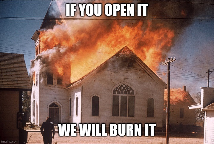 Obey the guidelines | IF YOU OPEN IT; WE WILL BURN IT | image tagged in covid-19 | made w/ Imgflip meme maker