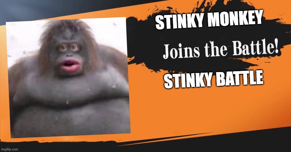 Smash Bros. | STINKY MONKEY; STINKY BATTLE | image tagged in smash bros | made w/ Imgflip meme maker