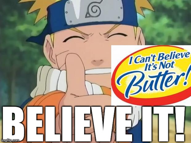 naruto thumbs up | BELIEVE IT! | image tagged in naruto thumbs up | made w/ Imgflip meme maker