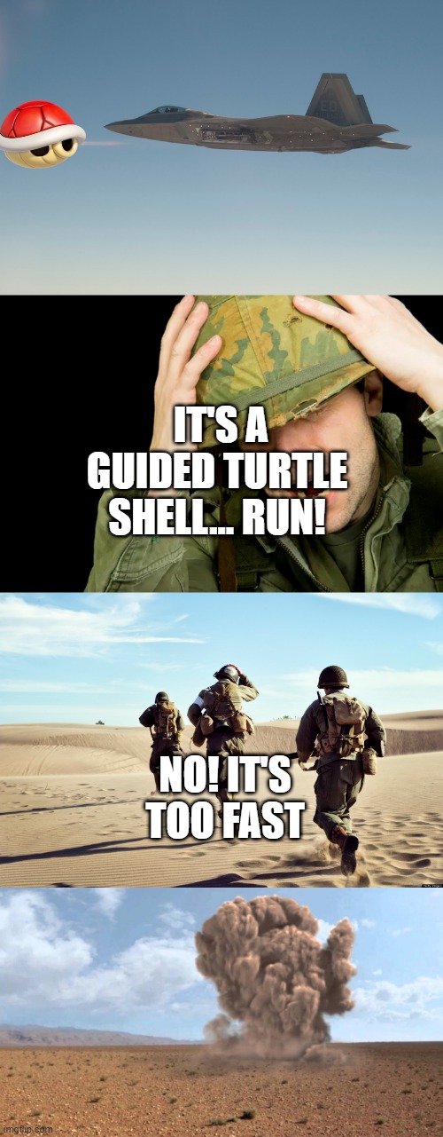 red turtle shells are op | IT'S A GUIDED TURTLE SHELL... RUN! NO! IT'S TOO FAST | image tagged in memes | made w/ Imgflip meme maker