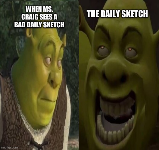 hu | THE DAILY SKETCH; WHEN MS. CRAIG SEES A BAD DAILY SKETCH | image tagged in third world success kid | made w/ Imgflip meme maker