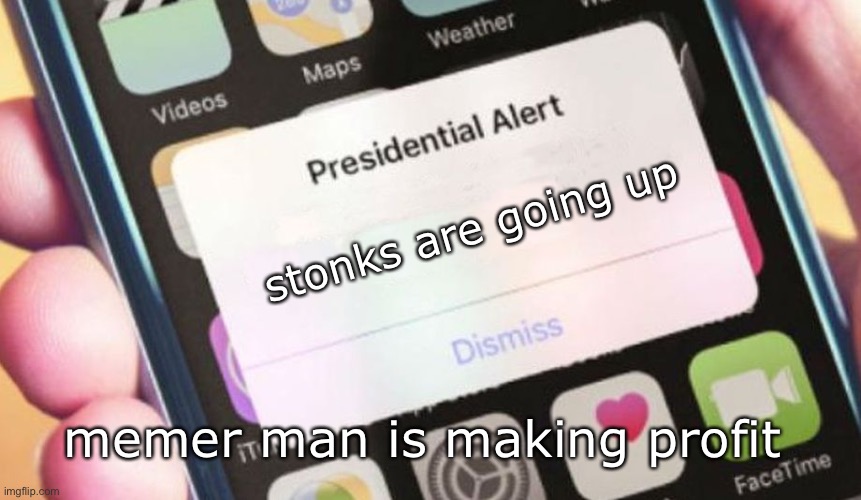 Presidential Alert | stonks are going up; memer man is making profit | image tagged in memes,presidential alert | made w/ Imgflip meme maker