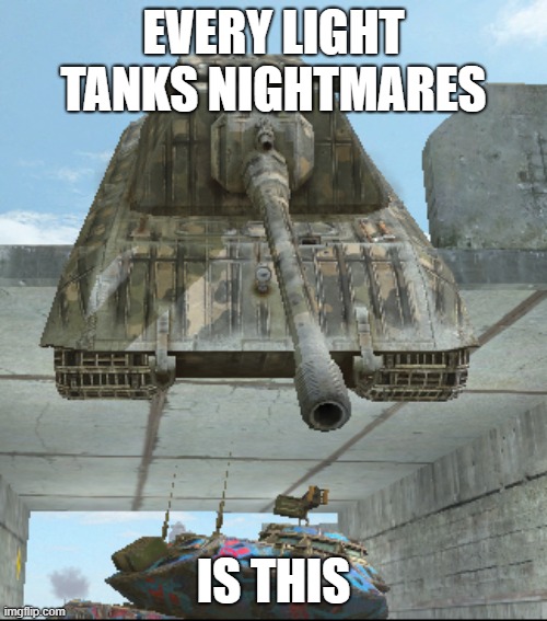 wotb meme | EVERY LIGHT TANKS NIGHTMARES; IS THIS | image tagged in world of tanks blitz | made w/ Imgflip meme maker