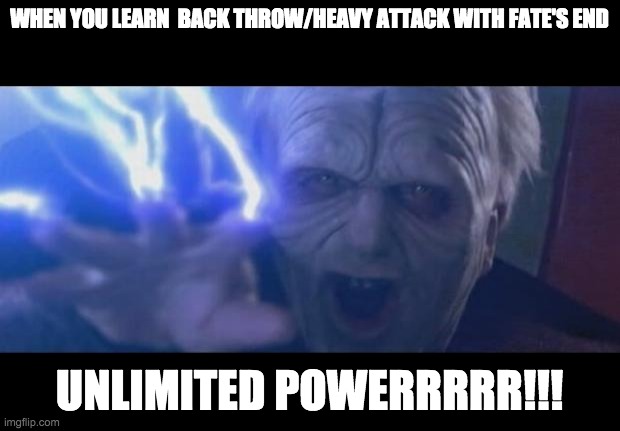 Darth Sidious unlimited power | WHEN YOU LEARN  BACK THROW/HEAVY ATTACK WITH FATE'S END; UNLIMITED POWERRRRR!!! | image tagged in darth sidious unlimited power,Shadowfight3 | made w/ Imgflip meme maker