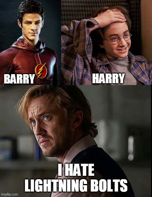 I hate lightning bolts! | HARRY; BARRY; I HATE LIGHTNING BOLTS | image tagged in the flash,harry potter | made w/ Imgflip meme maker
