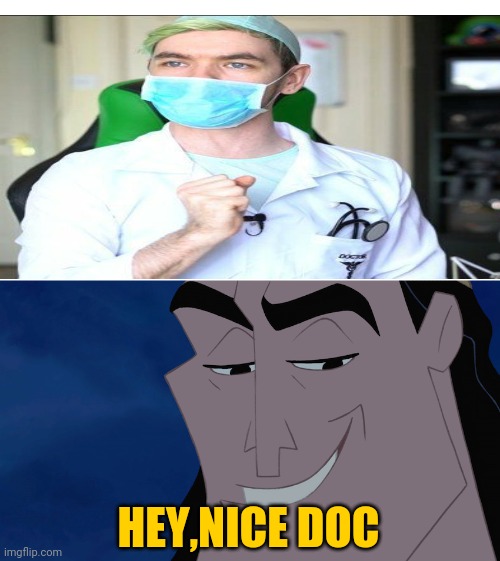 cronk | HEY,NICE DOC | image tagged in cronk | made w/ Imgflip meme maker