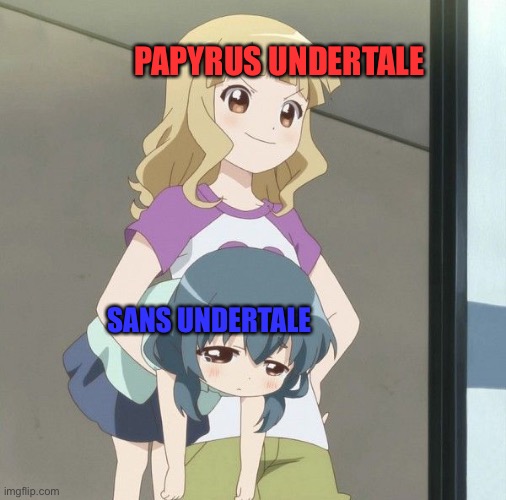 the skelebros strike again | PAPYRUS UNDERTALE; SANS UNDERTALE | image tagged in anime carry | made w/ Imgflip meme maker