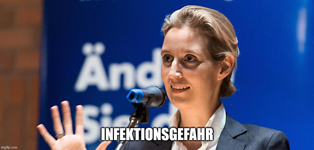 AFD Alice Weidel | INFEKTIONSGEFAHR | image tagged in afd alice weidel | made w/ Imgflip meme maker