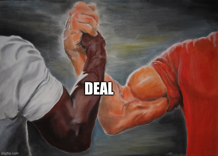 Epic Handshake Meme | DEAL | image tagged in memes,epic handshake | made w/ Imgflip meme maker