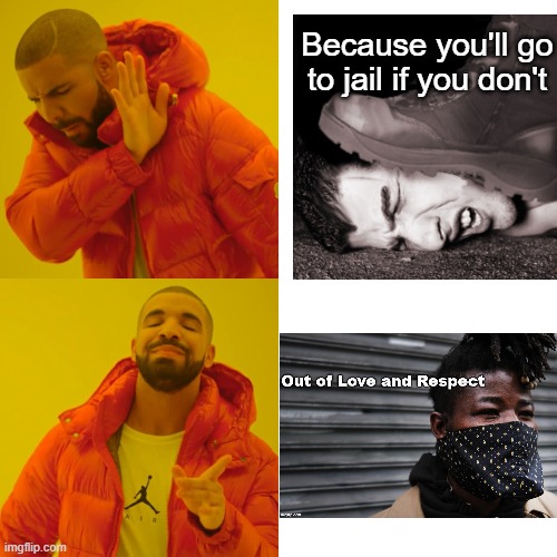 Drake Hotline Bling Meme | Because you'll go to jail if you don't | image tagged in memes,drake hotline bling | made w/ Imgflip meme maker