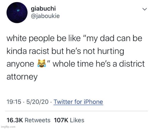 Oof size large bruh. Yeah DA’s can ruin people’s lives with bad decision-making. | image tagged in district attorney racism,racist,racism,passive aggressive racism,lawyers,lawyer | made w/ Imgflip meme maker