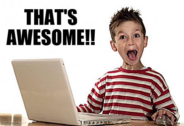 Ecstatic Facebooker | THAT'S AWESOME!! | image tagged in ecstatic facebooker | made w/ Imgflip meme maker