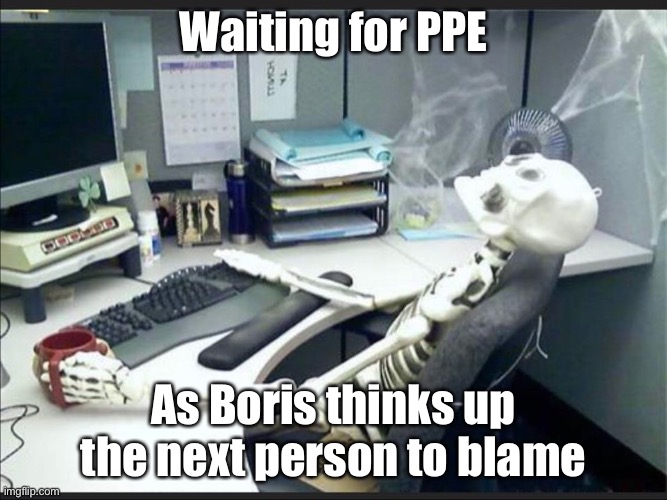 Waiting for PPE | Waiting for PPE; As Boris thinks up the next person to blame | image tagged in waiting for ppe | made w/ Imgflip meme maker