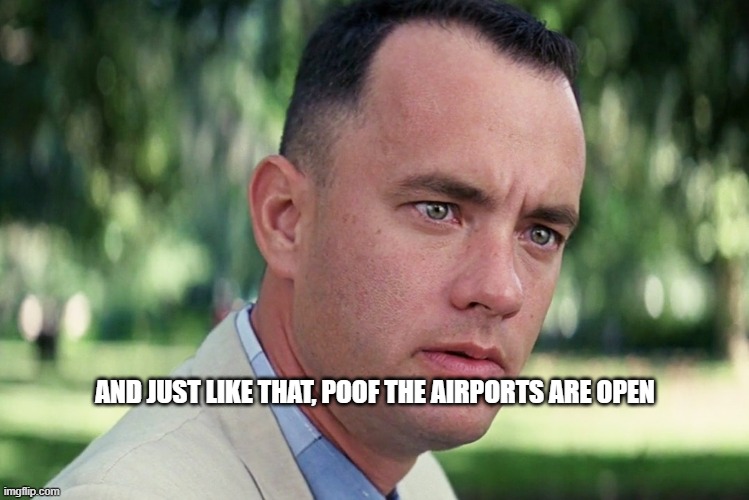 And Just Like That Meme | AND JUST LIKE THAT, POOF THE AIRPORTS ARE OPEN | image tagged in memes,and just like that | made w/ Imgflip meme maker
