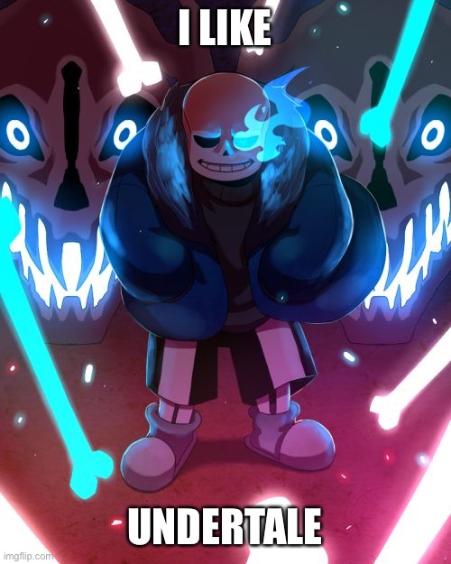 Sans Undertale | I LIKE UNDERTALE | image tagged in sans undertale | made w/ Imgflip meme maker