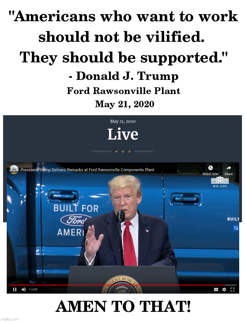 Americans Who Want To Work Should Be Supported | image tagged in donald trump,ford,workers,democrats,lockdown,forever | made w/ Imgflip meme maker