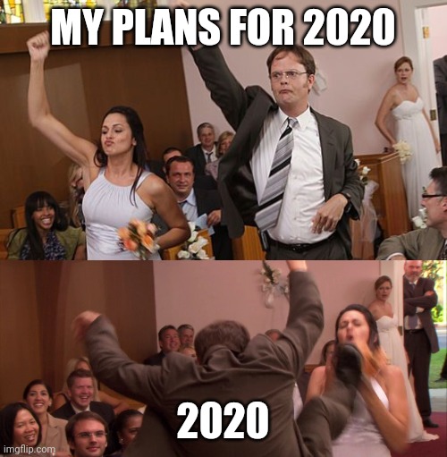 My Plans for 2020 | MY PLANS FOR 2020; 2020 | image tagged in dwight schrute,2020,covid19,quarantine | made w/ Imgflip meme maker